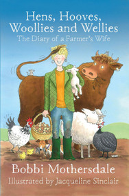 Hens, Hooves, Woollies and Wellies (The Diary of a Farmer's Wife) by Bobbi Mothersdale, 9781910456279
