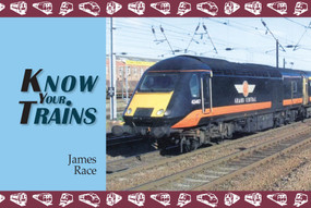 Know Your Trains by James Race, 9781908397133