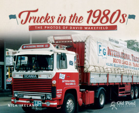 Trucks in the 1980s: The Photos of David Wakefield by Nick Ireland, 9781910456040