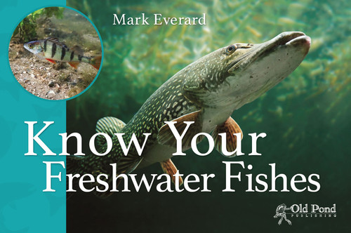 Know Your Freshwater Fishes by Mark Everard, 9781910456200