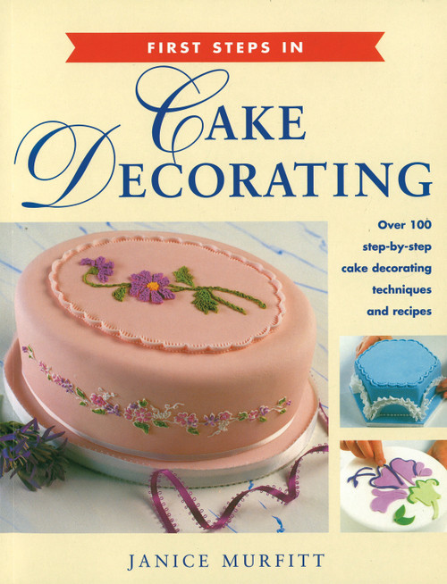 First Steps in Cake Decorating by Janice Murfitt, 9781845370015