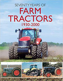 Seventy Years of Farm Tractors 1930-2000 by Brian Bell, 9781912158430