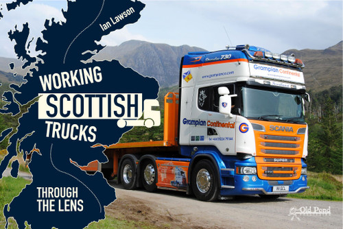 Working Scottish Trucks: Through the Lens by Ian Lawson, 9781910456972