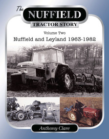 The Nuffield Tractor Story,: v. 2 (Nuffield & Leyland 1963-1982) by Anthony Clare, 9781908397652