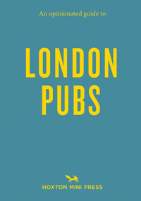 An Opinionated Guide to London Pubs by Matthew Curtis, River Thompson, 9781910566817