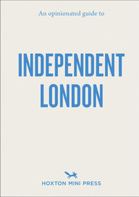 An Opinionated Guide to Independent London by Imogen Lepere, Lesley Lau, 9781910566824