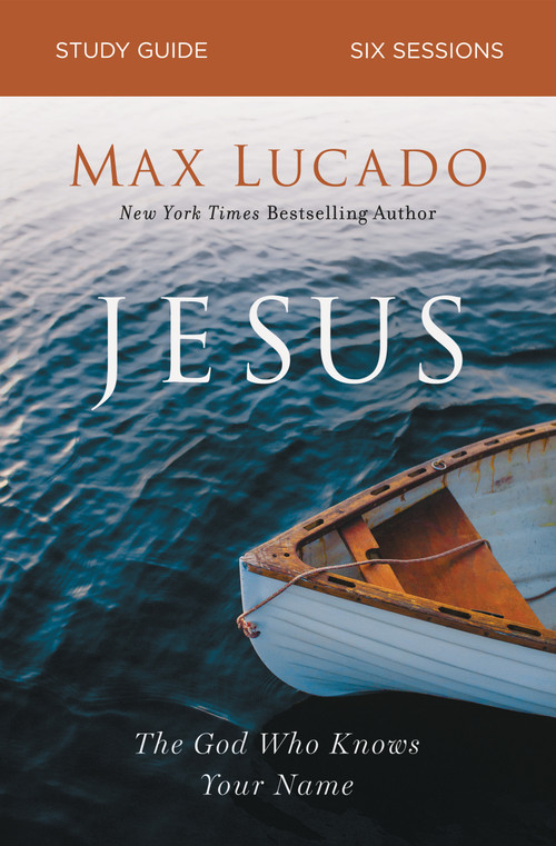 Jesus Bible Study Guide (The God Who Knows Your Name) by Max Lucado, 9780310105831