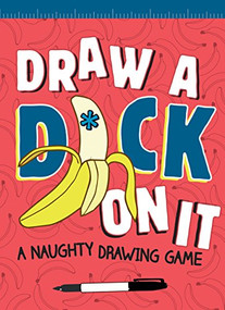 Draw a D*ck on It (A Naughty Drawing Game) by Field Character, 9781452154671