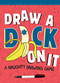 Draw a D*ck on It (A Naughty Drawing Game) by Field Character, 9781452154671