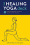 The Healing Yoga Deck by Olivia H. Miller, 9781452171357