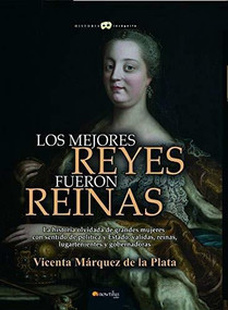 Los mejores reyes fueron reinas by Vicenta Márquez de la Plata, 9788499679822