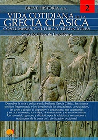 Breve historia de la vida cotidiana de la Grecia clásic by Gonzalo Ollero de Landáburu, 9788499679327