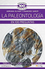 La Paleontología en 100 preguntas by Adriana Oliver, Francesc Gascó, 9788499679594