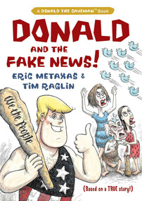 Donald and the Fake News by Eric Metaxas, Tim Raglin, 9781684511365