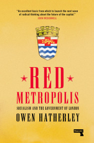 Red Metropolis (Socialism and the Government of London) by Owen Hatherley, 9781913462208