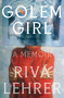 Golem Girl (A Memoir) by Riva Lehrer, 9781984820303