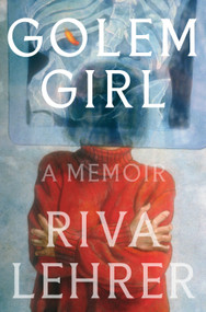 Golem Girl (A Memoir) by Riva Lehrer, 9781984820303