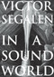 In a Sound World by Victor Segalen, Marie Roux, Rod Hunt, David Toop, 9781907222801
