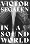 In a Sound World by Victor Segalen, R. W. M. Hunt, Marie Roux, David Toop, 9781907222801