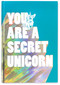 You Are a Secret Unicorn (Journal) (A Motivational Journal for Girls) by Jill Pickle, 9781632173607