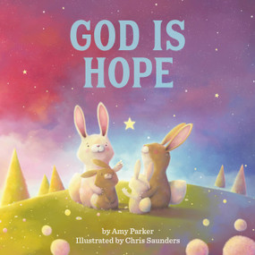 God Is Hope by Amy Parker, Chris Saunders, 9780762471164