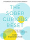 The Sober Curious Reset (Change the Way You Drink in 100 Days or Less) by Ruby Warrington, 9780762472703