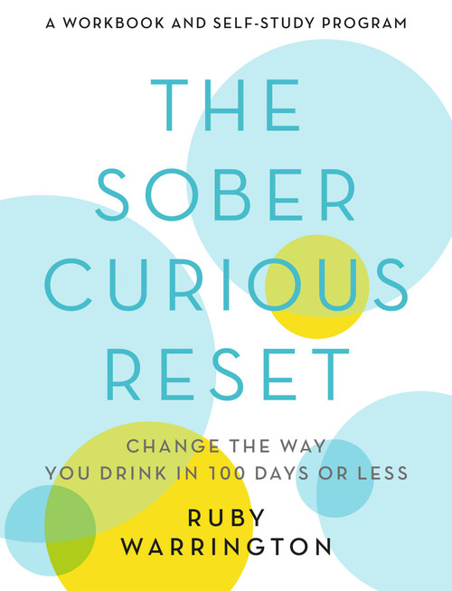 The Sober Curious Reset (Change the Way You Drink in 100 Days or Less) by Ruby Warrington, 9780762472703