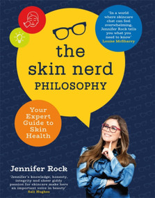 The Skin Nerd Philosophy (Your Expert Guide to Skin Health) by Jennifer Rock, 9781473680562