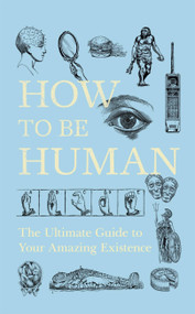 How To Be Human (The Ultimate Guide to Your Amazing Existence) - 9781529334029 by New Scientist New Scientist, 9781529334029