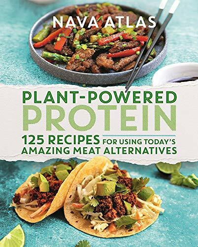 Plant-Powered Protein (125 Recipes for Using Today's Amazing Meat Alternatives) by Nava Atlas, 9781538718735