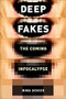 Deepfakes (The Coming Infocalypse) by Nina Schick, 9781538754306