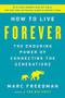 How to Live Forever (The Enduring Power of Connecting the Generations) - 9781541767805 by Marc Freedman, 9781541767805