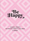 Be Happy: A Journal (Powerful Prompts for Personal Growth and Well-Being) by Editors of Rock Point, 9781631067433