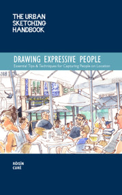 The Urban Sketching Handbook Drawing Expressive People (Essential Tips & Techniques for Capturing People on Location) by Róisín Curé, 9781631599316