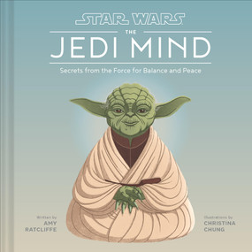 Star Wars Jedi Mind (Secrets From the Force for Balance and Peace) by Amy Ratcliffe, Christina Chung, 9781797205939