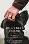 Dog's Best Friend (The Story of an Unbreakable Bond) by Simon Garfield, 9780063052246