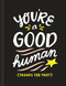 You're a Good Human by Miriam Hathaway, 9781946873781