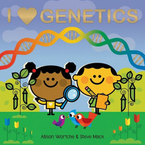 I Love Genetics (Explore with sliders, lift-the-flaps, a wheel, and more!) by Allison Wortche, Steve Mack, 9780358169017