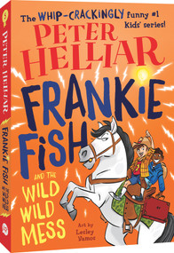 Frankie Fish and the Wild Wild Mess by Peter Helliar, 9781760502904