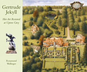 Gertrude Jekyll: Her Art Restored at Upton Grey by Rosamund Wallinger, 9781870673808