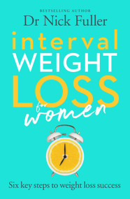 Interval Weight Loss for Women (The Six Principles of Weight Loss Success) by Nick Fuller, 9780143791096