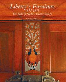 Liberty's Furniture 1875 -1915 (The Birth of Modern Interior Design) by Daryl Bennett, 9781851496891