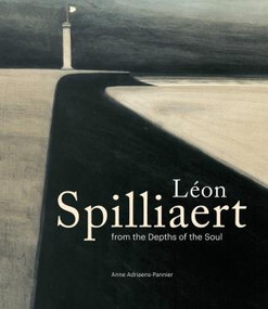 Leon Spilliaert (From the Depths of the Soul) by Anne Adriaens-Pannier, 9789491819902