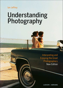 Understanding Photography (Interpreting and Enjoying the Great Photographers) - 9789493039445 by Ian Jeffrey, Max Kozloff, 9789493039445