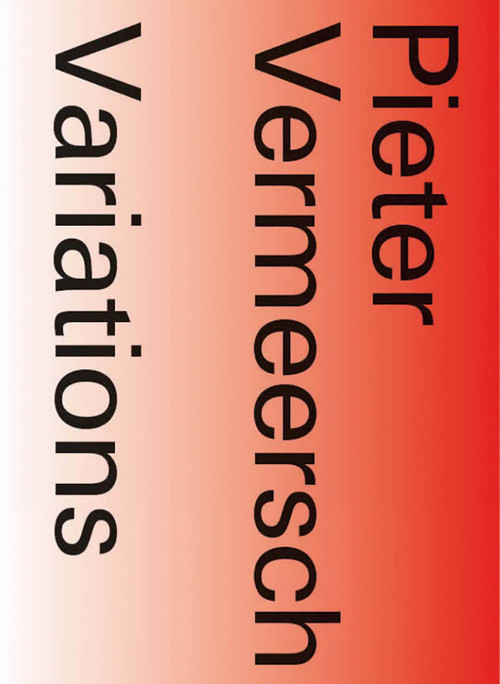 Pieter Vermeersch: Variations by Moritz Kung, Dieter Roelstraete, Kersten Geers, François Piron, 9789493039155