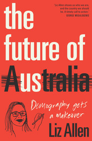 The Future of Us (Demography gets a makeover) by Liz Allen, 9781742236506