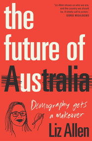 The Future of Us (Demography gets a makeover) by Liz Allen, 9781742236506