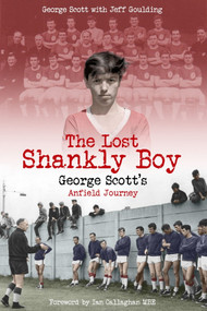 The Lost Shankly Boy (George Scott's Anfield Journey) by George Scott, Jeff Goulding, 9781785316784