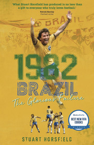 1982 Brazil (The Glorious Failure) by Stuart Horsfield, 9781785316869