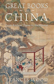 Great Books of China (From Ancient Times to the Present) - 9781629190181 by Frances Wood, 9781629190181